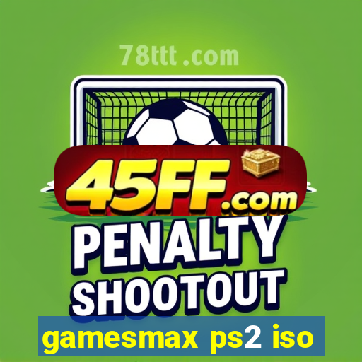 gamesmax ps2 iso